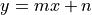 y = mx+n